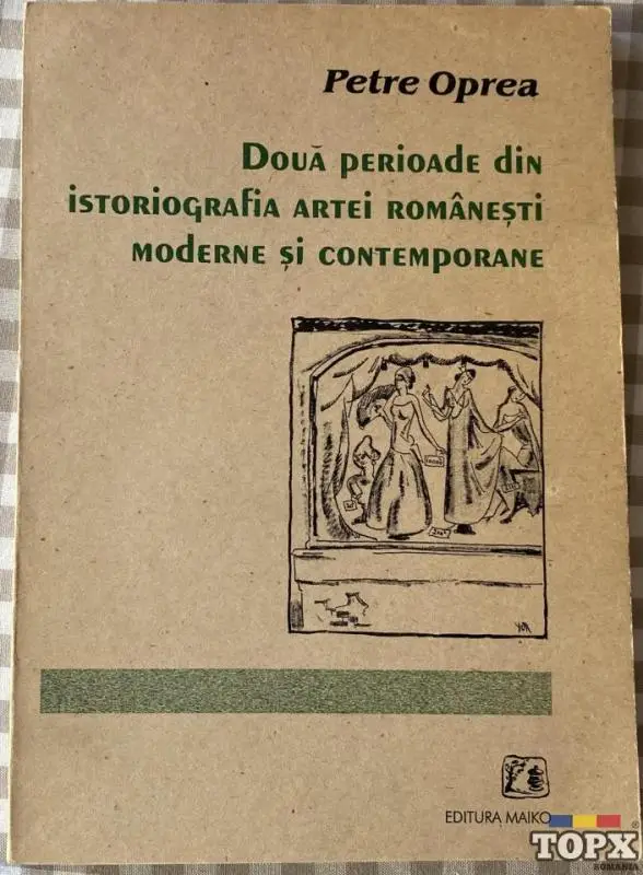 Doua perioade din istoriografia artei romanesti moderne si contemporane, Petre Oprea